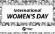 International Women's Day 2019 International Women's Day 2019